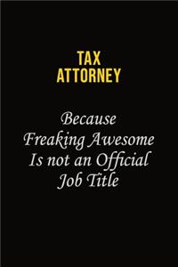 Tax Attorney Because Freaking Awesome Is Not An Official Job Title