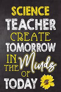 Science Teacher Create Tomorrow in The Minds Of Today