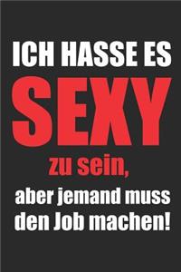 Ich Hasse Es Sexy Zu Sein, Aber Jemand Muss Den Job Machen!
