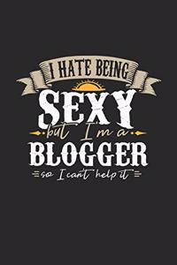 I Hate Being Sexy But I'm a Blogger So I Can't Help It