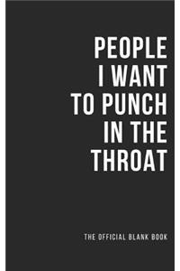 People I Want to Punch in the Throat