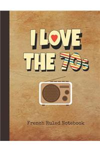 I Love the 70s French Ruled Notebook