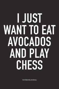 I Just Want to Eat Avocados and Play Chess