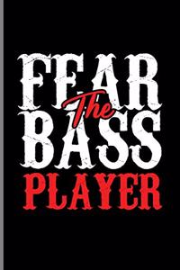 Fear the Bass Player