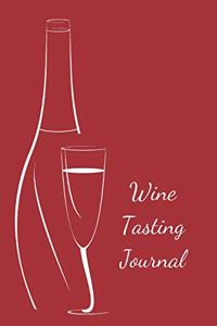 Wine Tasting Journal: A Review Notebook for Wine Lovers