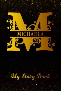 Michaela My Story Book: Personalized Letter M First Name Blank Draw & Write Storybook Paper Black Gold Cover Write & Illustrate Storytelling Midline Dash Workbook for Pre-K