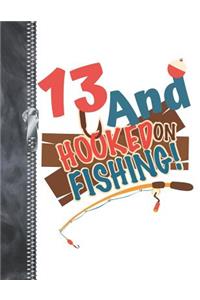 13 And Hooked On Fishing