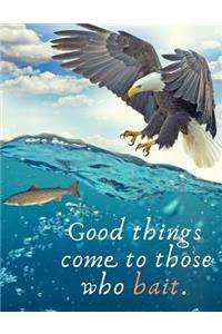 Good things come to those who bait