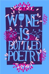 Wine is Bottled Poetry