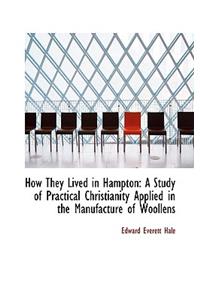 How They Lived in Hampton: A Study of Practical Christianity Applied in the Manufacture of Woollens