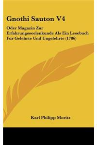 Gnothi Sauton V4: Oder Magazin Zur Erfahrungsseelenkunde ALS Ein Lesebuch Fur Gelehrte Und Ungelehrte (1786)