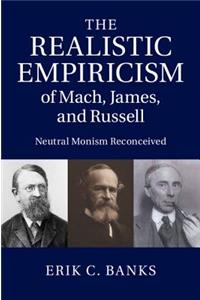 Realistic Empiricism of Mach, James, and Russell