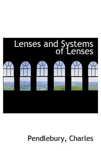 Lenses and Systems of Lenses