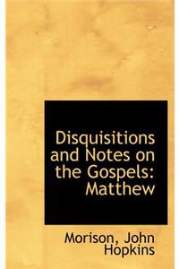 Disquisitions and Notes on the Gospels: Matthew