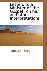 Letters to a Minister of the Gospel, on His and Other Interpretations