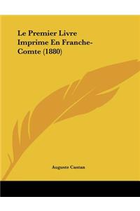 Le Premier Livre Imprime En Franche-Comte (1880)