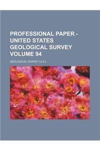 Professional Paper - United States Geological Survey Volume 94