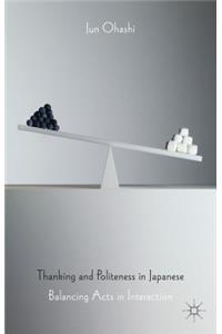 Thanking and Politeness in Japanese: Balancing Acts in Interaction