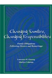 Changing Families, Changing Responsibilities: Family Obligations Following Divorce and Remarriage