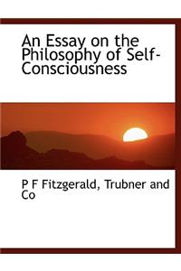 An Essay on the Philosophy of Self-Consciousness