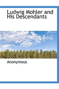 Ludwig Mohler and His Descendants
