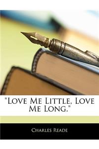 Love Me Little, Love Me Long.