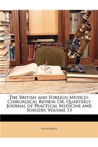 The British and Foreign Medico-Chirurgical Review, Or, Quarterly Journal of Practical Medicine and Surgery, Volume 13