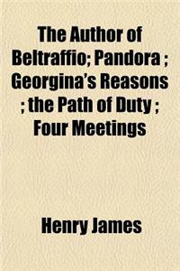 The Author of Beltraffio; Pandora; Georgina's Reasons; The Path of Duty; Four Meetings