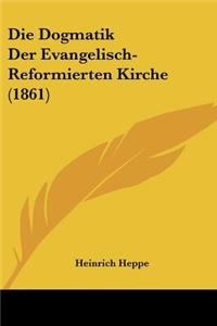 Dogmatik Der Evangelisch-Reformierten Kirche (1861)