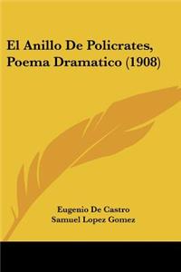 Anillo De Policrates, Poema Dramatico (1908)