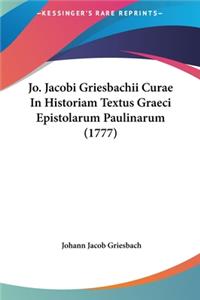 Jo. Jacobi Griesbachii Curae in Historiam Textus Graeci Epistolarum Paulinarum (1777)
