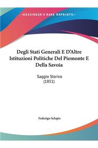 Degli Stati Generali E D'Altre Istituzioni Politiche del Piemonte E Della Savoia