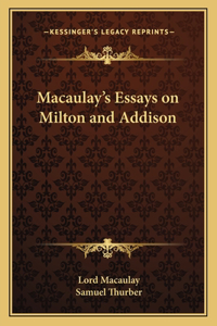 Macaulay's Essays on Milton and Addison