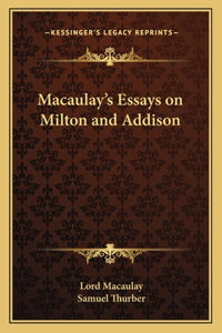 Macaulay's Essays on Milton and Addison