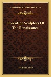 Florentine Sculptors of the Renaissance