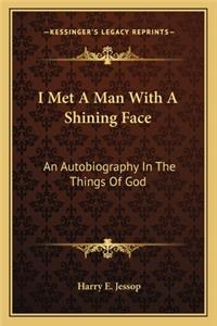 I Met a Man with a Shining Face