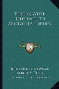Poetry, with Reference to Aristotle's Poetics