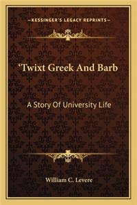 'Twixt Greek And Barb
