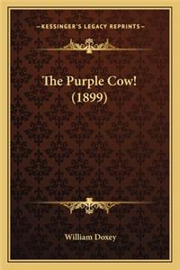 The Purple Cow! (1899) the Purple Cow! (1899)