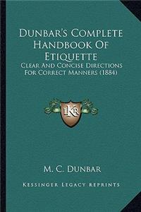 Dunbar's Complete Handbook Of Etiquette