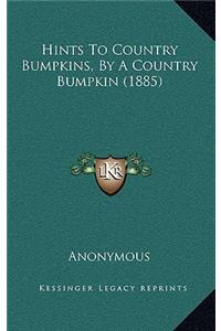 Hints to Country Bumpkins, by a Country Bumpkin (1885)