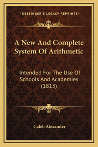 A New and Complete System of Arithmetic