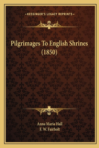 Pilgrimages to English Shrines (1850)