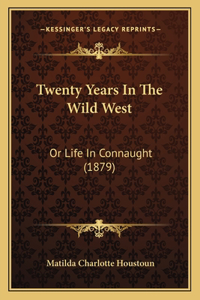 Twenty Years in the Wild West