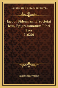 Iacobi Bidermani E Societat Iesu, Epigrammatum Libri Tres (1620)