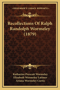 Recollections Of Ralph Randolph Wormeley (1879)