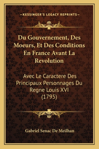 Du Gouvernement, Des Moeurs, Et Des Conditions En France Avant La Revolution