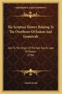 The Scripture History Relating To The Overthrow Of Sodom And Gomorrah