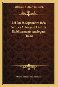 Loi Du 28 Septembre 1888 Sur Les Auberges Et Autres Etablissements Analogues (1896)