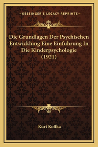 Die Grundlagen Der Psychischen Entwicklung Eine Einfuhrung In Die Kinderpsychologie (1921)